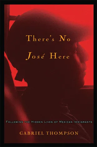 There's No José Here: Following the Hidden Lives of Mexican Immigrants