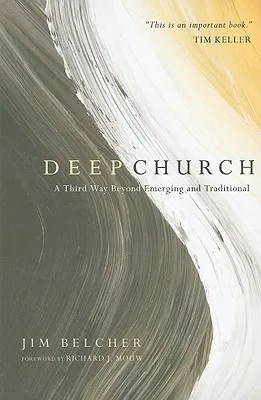 Deep Church: A Third Way Beyond Emerging and Traditional