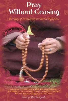 Pray Without Ceasing: The Way of the Invocation in World Religions