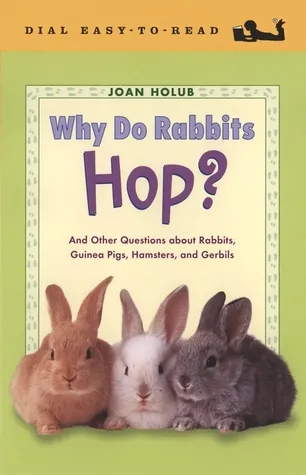 Why Do Rabbits Hop?: And Other Questions about Guinea Pigs, Hampsters, and Gerbils