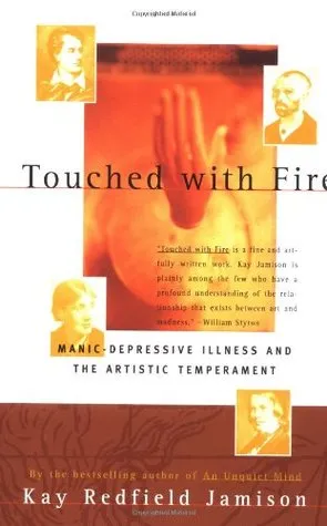 Touched with Fire: Manic-Depressive Illness and the Artistic Temperament