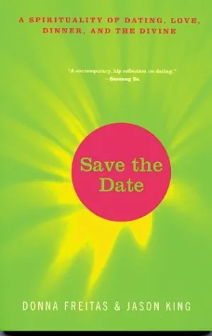 Save the Date: A Spirituality of Dating, Love, Dinner, and the Divine