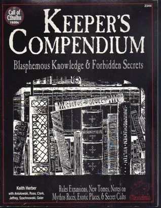 Keeper's Compendium: Blasphemous Knowledge & Forbidden Secrets