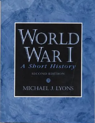 World War I: A Short History