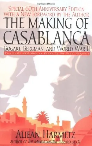 The Making of Casablanca: Bogart, Bergman, and World War II