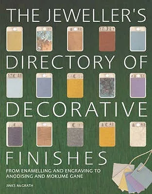 The Jeweller's Directory of Decorative Finishes. Jinks McGrath