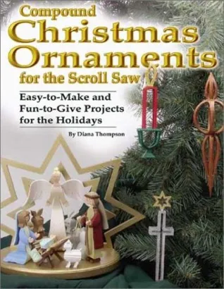 Compound Christmas Ornaments: Easy-To-Make and Fun-To-Give Projects for the Holidays