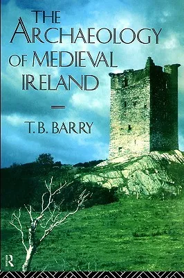 The Archaeology of Medieval Ireland