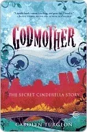 Godmother: The Secret Cinderella Story