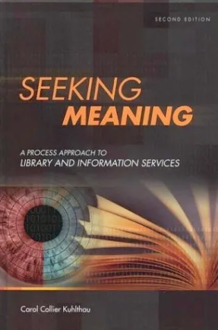 Seeking Meaning: A Process Approach to Library and Information Services