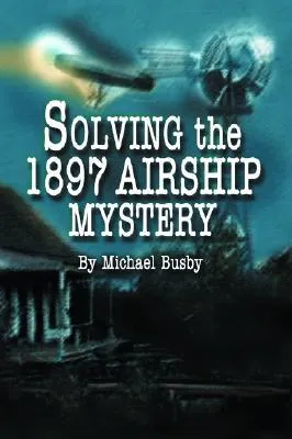 Solving the 1897 Airship Mystery