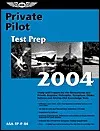 Private Pilot Test Prep 2004: Study and Prepare for the Recreational and Private Airplane, Helicopter, Gyroplane, Glider, Balloon and Airship FAA Knowledge Tests