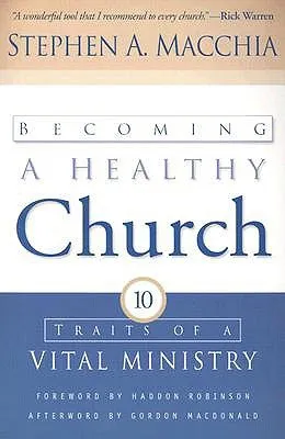 Becoming a Healthy Church: Ten Traits of a Vital Ministry