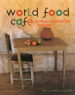 World Food Cafe: Global Vegetarian Cooking