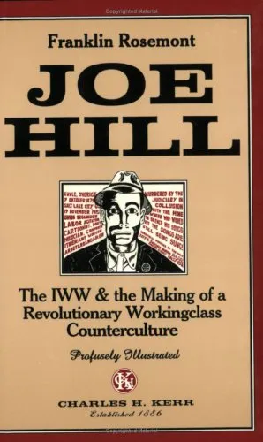 Joe Hill: The I.W.W. and the Making of a Revolutionary Working Class Counterculture