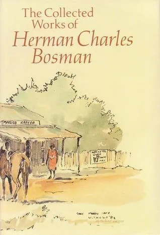 The Collected Works of Herman Charles Bosman