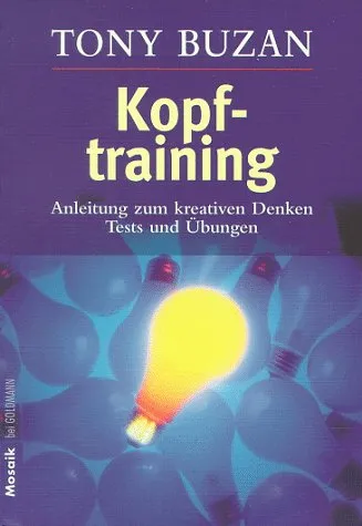 Kopftraining: Anleitung Zum Kreativen Denken ; Tests Und Übungen