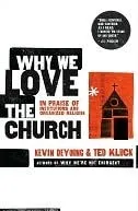 Why We Love the Church: In Praise of Institutions and Organized Religion