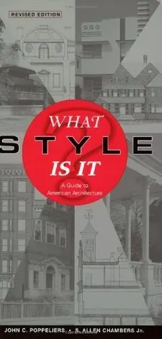 What Style Is It: A Guide to American Architecture