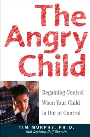 The Angry Child: Regaining Control When Your Child Is Out of Control