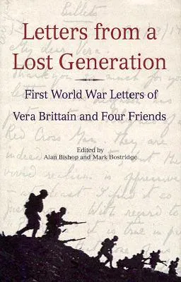 Letters from a Lost Generation: First World War Letters of Vera Brittain and Four Friends