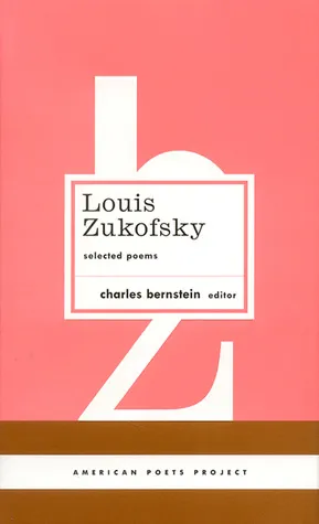 Louis Zukofsky: Selected Poems (American Poets Project)