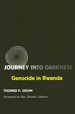 Journey into Darkness: Genocide in Rwanda