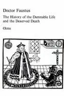 Doctor Faustus: The Historie of the Damnable Life, and the Deserved Death of Doctor John Faustus