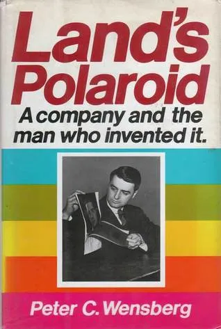 Land's Polaroid: A Company and the Man Who Invented It