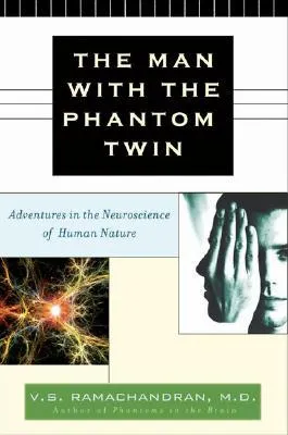 The Man with the Phantom Twin: Adventures in Neuroscience of the Human Brain