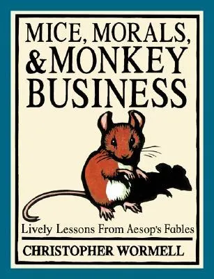 Mice, Morals, & Monkey Business: Lively Lessons from Aesop