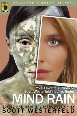 Mind-Rain: Your Favorite Authors on Scott Westerfeld's Uglies Series