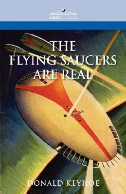 The Flying Saucers Are Real