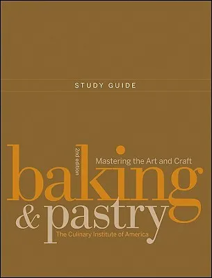 Baking and Pastry: Mastering the Art and Craft