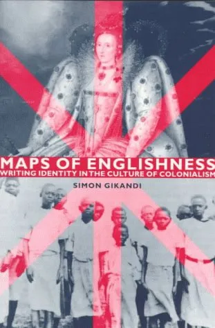 Maps Of Englishness: Writing Identity In The Culture Of Colonialism