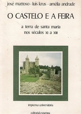 O castelo e a feira : a Terra de Santa Maria nos séculos XI a XIII