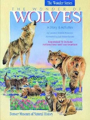 The Wonder Of Wolves: A Story & Activities (The Wonder Series)