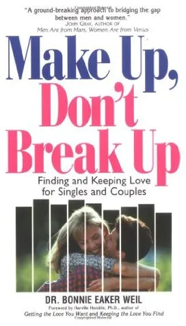 Make Up, Don't Break Up: Finding and Keeping Love for Singles and Couples