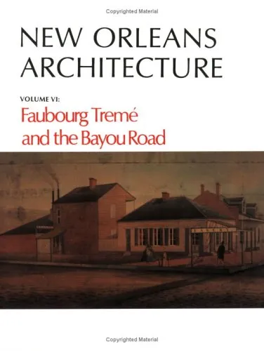 New Orleans Architecture: Faubourg Treme and the Bayou Road : North Rampart Street to North Broad Street Canal Street to St. Benard Avenue (New Orlean