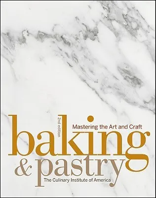 Baking & Pastry: Mastering the Art and Craft