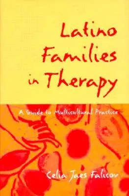 Latino Families in Therapy, First Edition: A Guide to Multicultural Practice