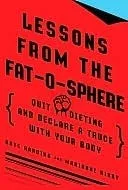 Lessons from the Fat-o-sphere: Quit Dieting and Declare a Truce with Your Body