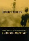 Nobody's Children: Abuse And Neglect, Foster Drift, And The Adoption Alternative