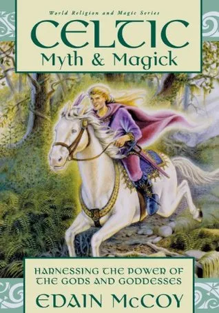 Celtic Myth & Magick: Harnessing the Power of the Gods and Goddesses (Llewellyn