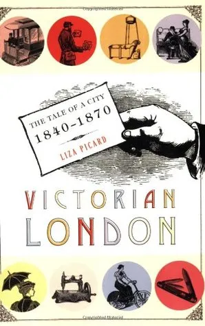 Victorian London: The Tale of a City 1840--1870