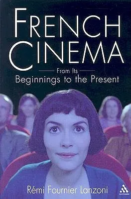 French Cinema from Its Beginnings to the Present