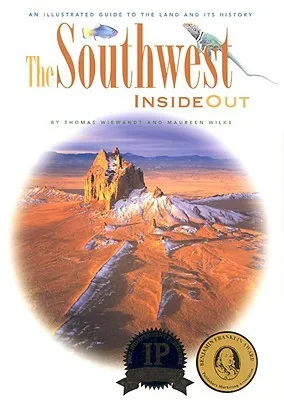 The Southwest Inside Out: An Illustrated Guide to the Land and Its History