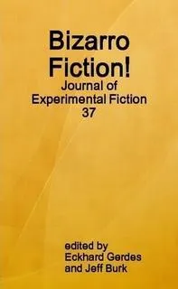 Bizarro Fiction! Journal of Experimental Fiction 37