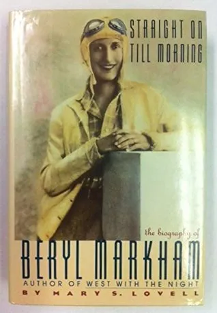 Straight on Till Morning: A Biography of Beryl Markham