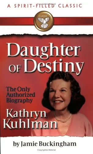 Daughter of Destiny: Kathryn Kuhlman